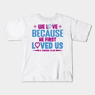 We Love Because Kids T-Shirt